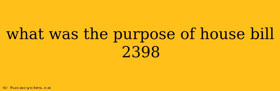 what was the purpose of house bill 2398