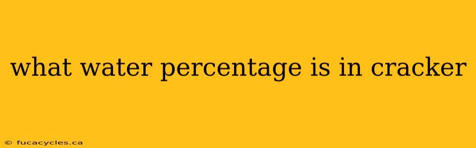 what water percentage is in cracker