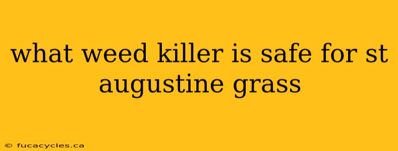 what weed killer is safe for st augustine grass