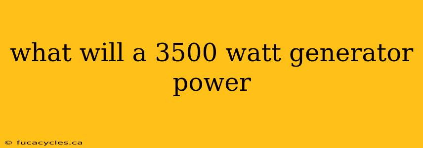 what will a 3500 watt generator power