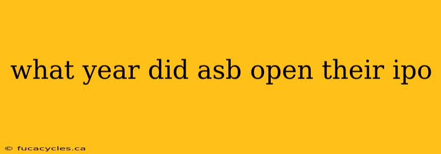 what year did asb open their ipo