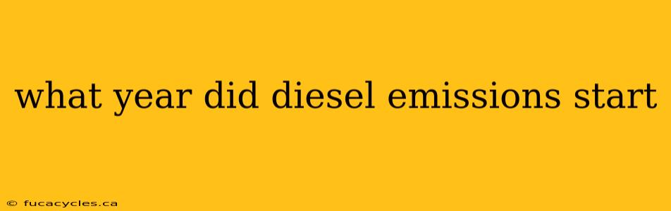 what year did diesel emissions start