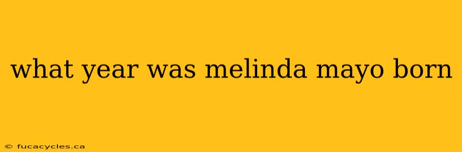 what year was melinda mayo born