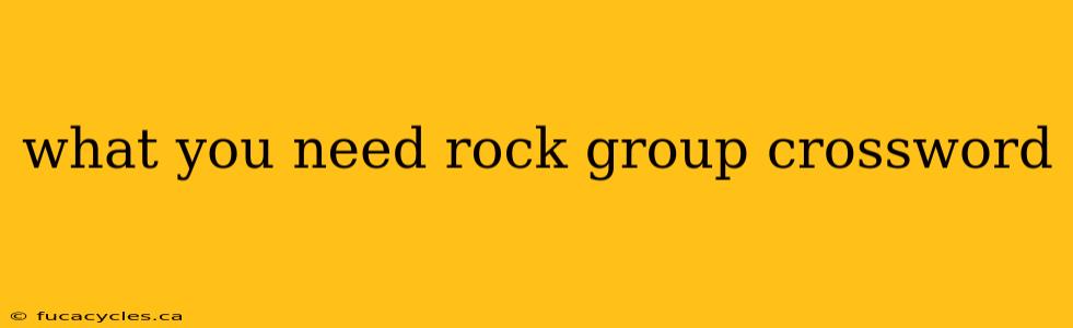 what you need rock group crossword