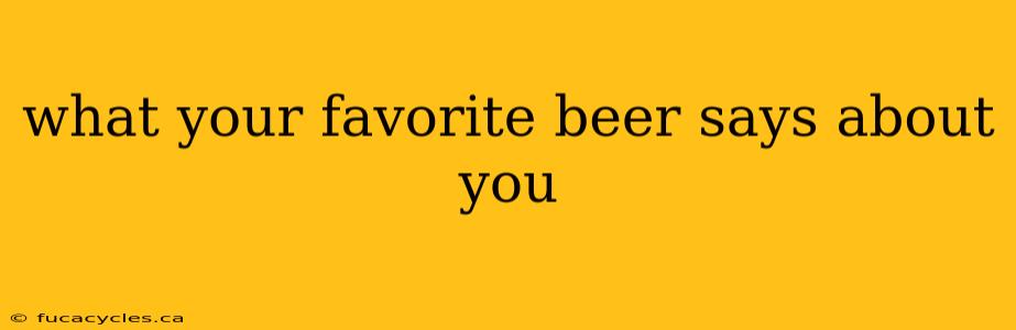 what your favorite beer says about you