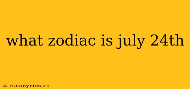 what zodiac is july 24th