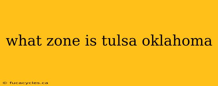 what zone is tulsa oklahoma