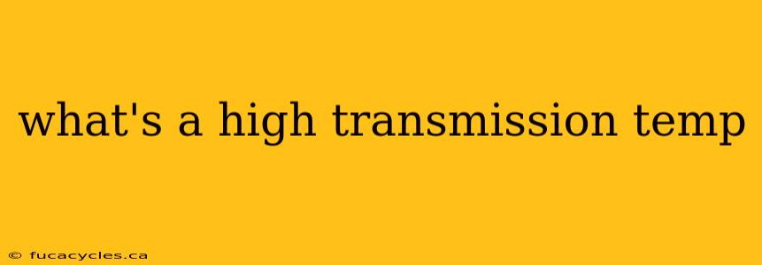 what's a high transmission temp