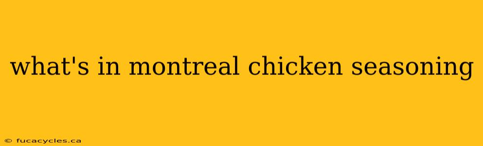 what's in montreal chicken seasoning