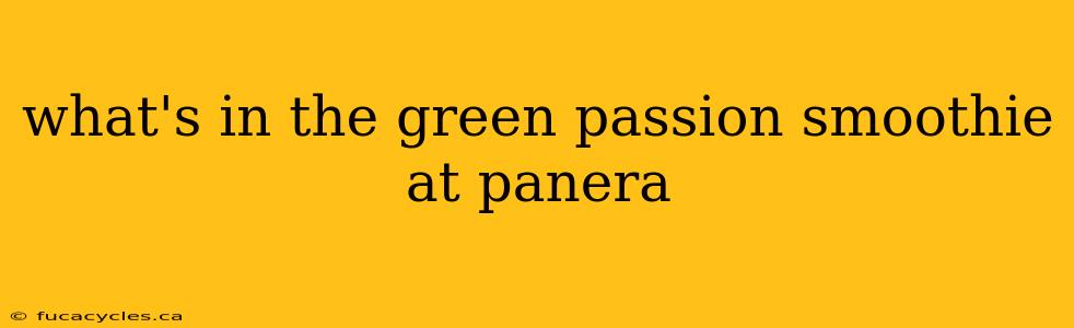 what's in the green passion smoothie at panera