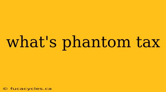 what's phantom tax