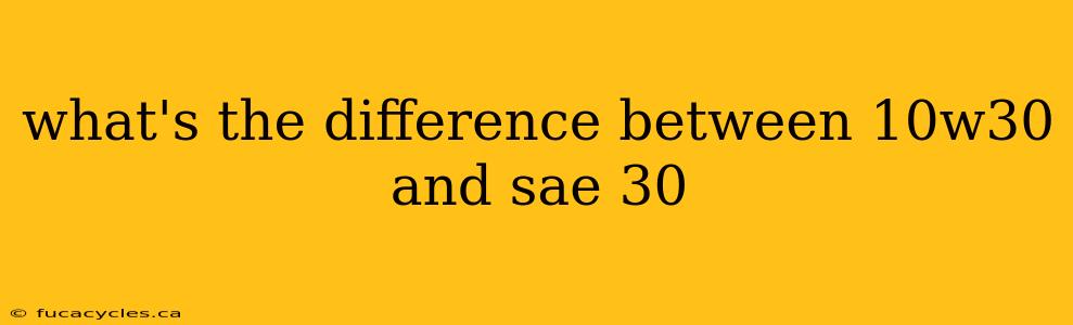 what's the difference between 10w30 and sae 30