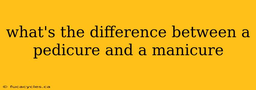 what's the difference between a pedicure and a manicure