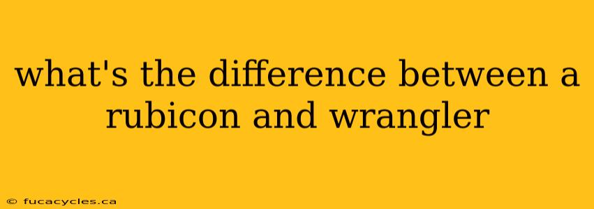 what's the difference between a rubicon and wrangler