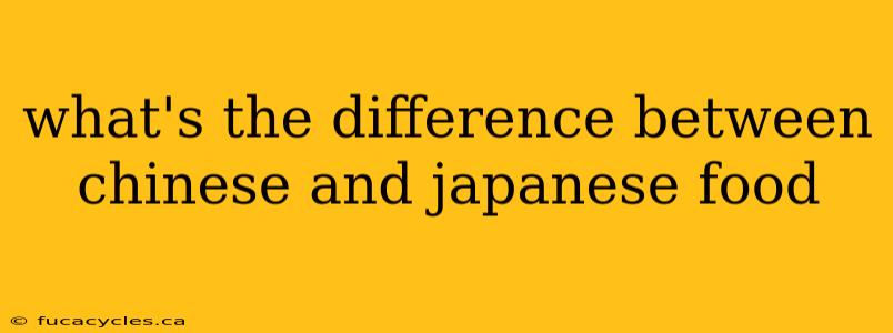 what's the difference between chinese and japanese food