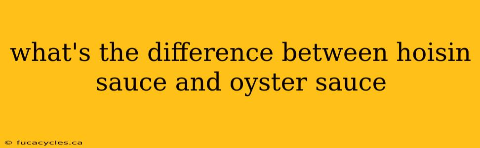 what's the difference between hoisin sauce and oyster sauce