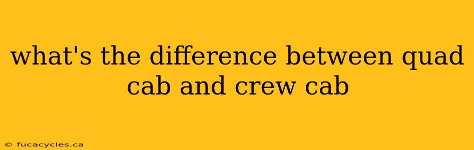 what's the difference between quad cab and crew cab