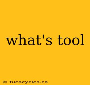 what's tool